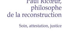 Paul Ricoeur, philosophe de la reconstruction : soin, attestation, justice.jpg