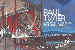 Paul Tissier : l'architecte des fêtes des Années folles.jpg