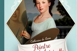 Peintre de Marie-Antoinette : journal d'Elisabeth Vigée Le Brun, 1766-1770.jpg