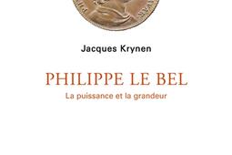 Philippe le Bel : la puissance et la grandeur.jpg