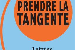 Prendre la tangente : lettres à un étudiant d'aujourd'hui.jpg