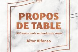 Propos de table : 500 bons mots entendus au resto.jpg