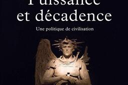 Puissance et décadence : une politique de civilisation.jpg