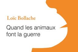 Quand les animaux font la guerre.jpg