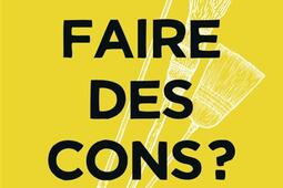 Que faire des cons ? : pour ne pas en rester un soi-même.jpg