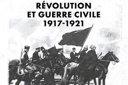 Russie : révolution et guerre civile : 1917-1921.jpg