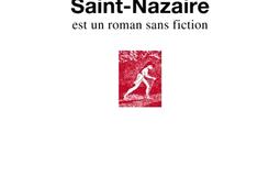 SaintNazaire est un roman sans fiction_Seuil_9782021575347.jpg