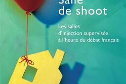 Salle de shoot : les salles d'injection supervisées à l'heure du débat français.jpg