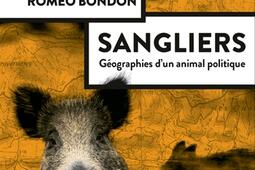 Sangliers  geographies dun animal politique_Actes Sud_9782330171216.jpg