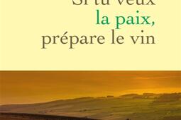 Si tu veux la paix, prépare le vin.jpg