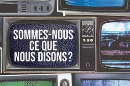 Sommes-nous ce que nous disons ?.jpg