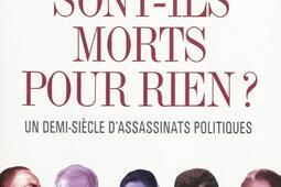 Sont-ils morts pour rien ? : un demi-siècle d'assassinats politiques.jpg