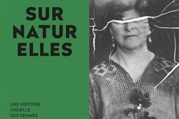 Surnaturelles : une histoire visuelle des femmes médiums.jpg
