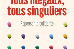 Tous inégaux, tous singuliers : repenser la solidarité.jpg