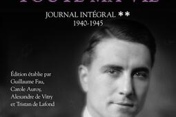 Toute ma vie : journal intégral. Vol. 2. 1940-1945.jpg