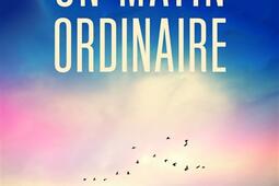 Un matin ordinaire_Fleuve editions_9782265144163.jpg