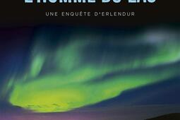 Une enquête du commissaire Erlendur Sveinsson. L'homme du lac.jpg
