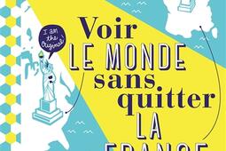 Voir le monde sans quitter la France.jpg